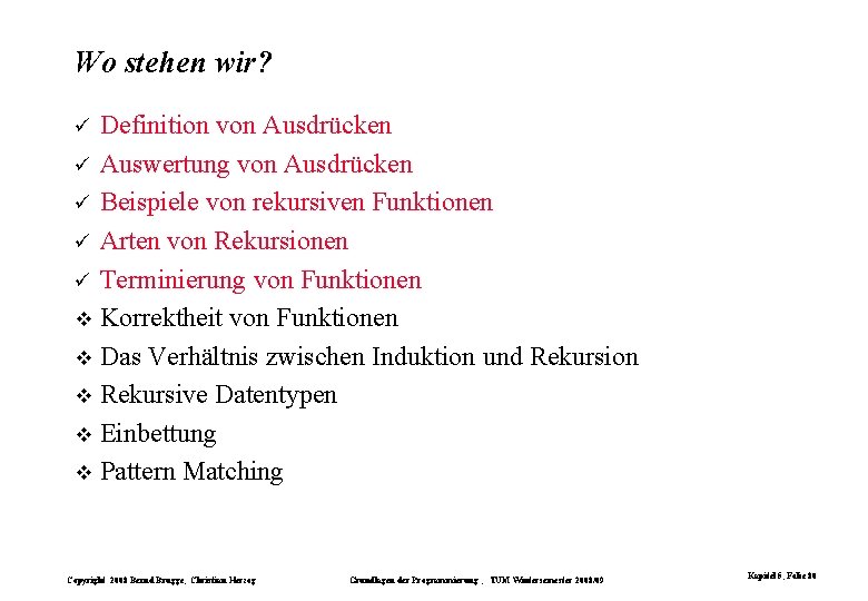 Wo stehen wir? Definition von Ausdrücken ü Auswertung von Ausdrücken ü Beispiele von rekursiven Wo stehen wir? Definition von Ausdrücken ü Auswertung von Ausdrücken ü Beispiele von rekursiven