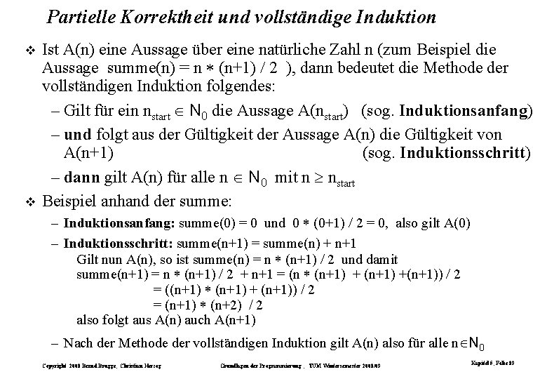 Partielle Korrektheit und vollständige Induktion Ist A(n) eine Aussage über eine natürliche Zahl n Partielle Korrektheit und vollständige Induktion Ist A(n) eine Aussage über eine natürliche Zahl n