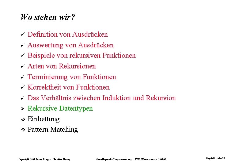 Wo stehen wir? Definition von Ausdrücken ü Auswertung von Ausdrücken ü Beispiele von rekursiven Wo stehen wir? Definition von Ausdrücken ü Auswertung von Ausdrücken ü Beispiele von rekursiven
