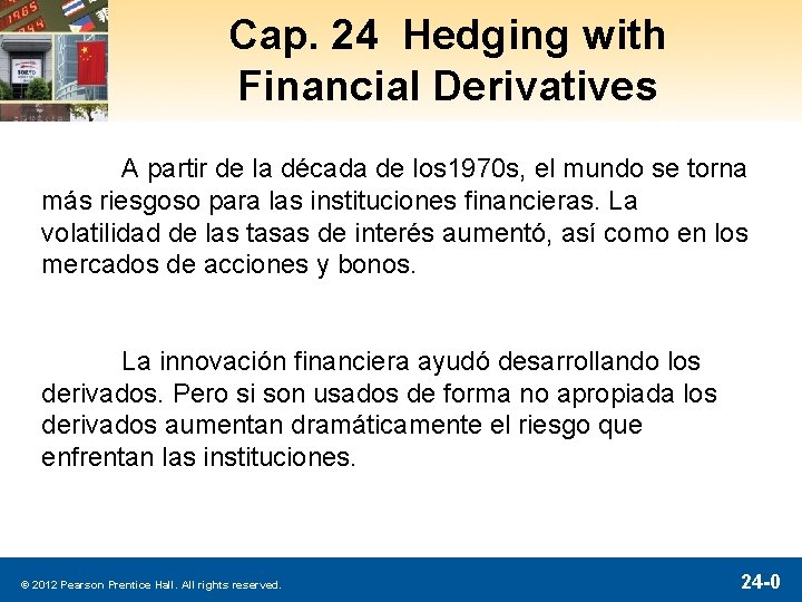 Cap. 24 Hedging with Financial Derivatives A partir de la década de los 1970