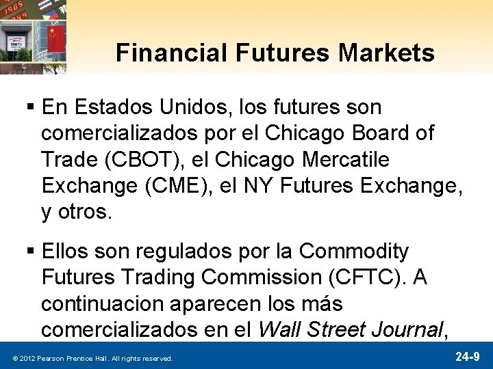 Financial Futures Markets § En Estados Unidos, los futures son comercializados por el Chicago