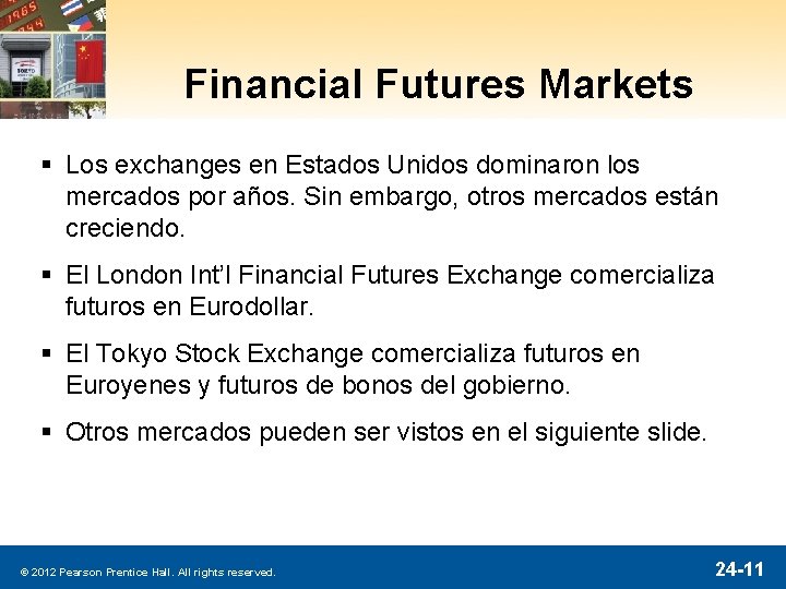 Financial Futures Markets § Los exchanges en Estados Unidos dominaron los mercados por años.