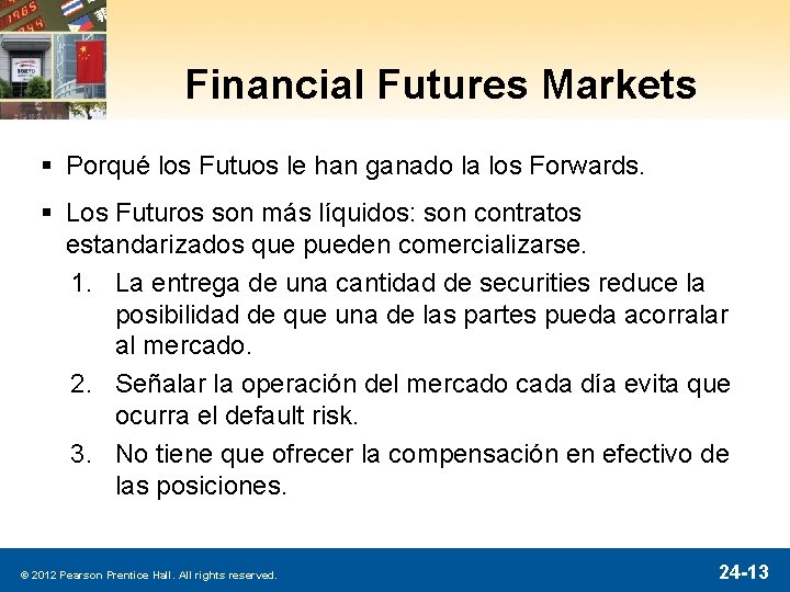 Financial Futures Markets § Porqué los Futuos le han ganado la los Forwards. §