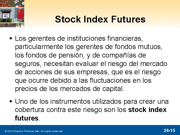 Stock Index Futures § Los gerentes de instituciones financieras, particularmente los gerentes de fondos