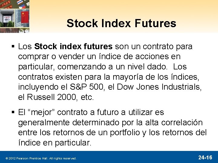 Stock Index Futures § Los Stock index futures son un contrato para comprar o