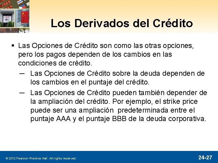 Los Derivados del Crédito § Las Opciones de Crédito son como las otras opciones,