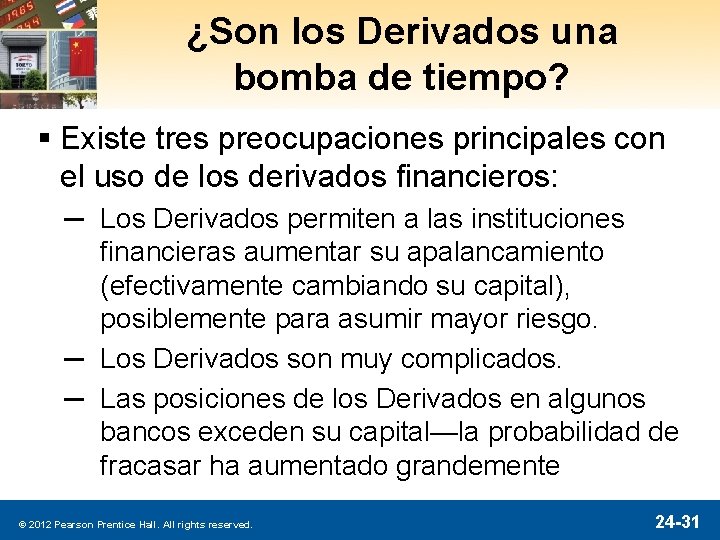 ¿Son los Derivados una bomba de tiempo? § Existe tres preocupaciones principales con el