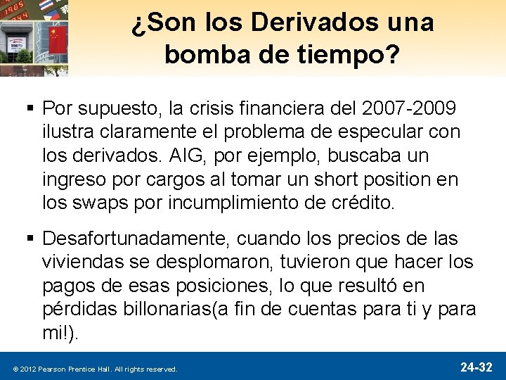 ¿Son los Derivados una bomba de tiempo? § Por supuesto, la crisis financiera del