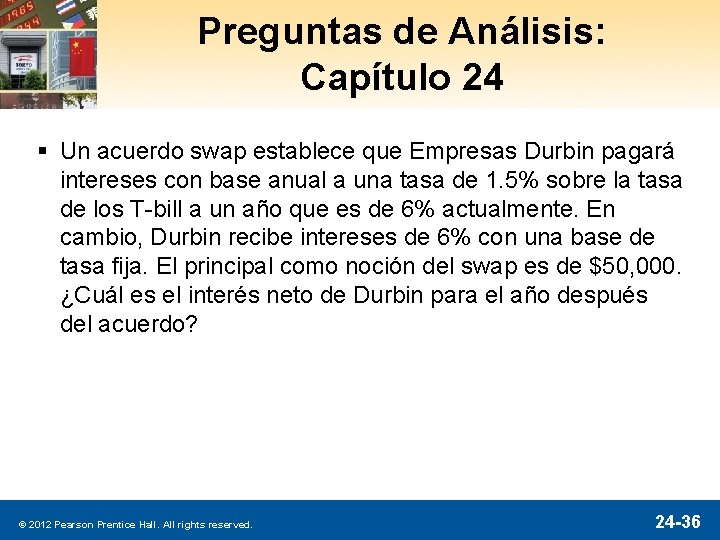 Preguntas de Análisis: Capítulo 24 § Un acuerdo swap establece que Empresas Durbin pagará