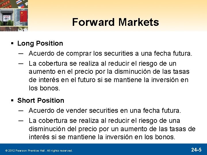 Forward Markets § Long Position ─ Acuerdo de comprar los securities a una fecha