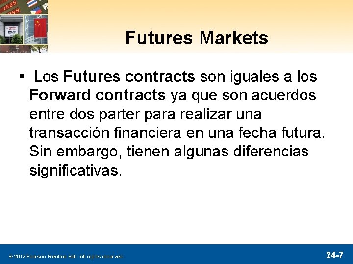 Futures Markets § Los Futures contracts son iguales a los Forward contracts ya que