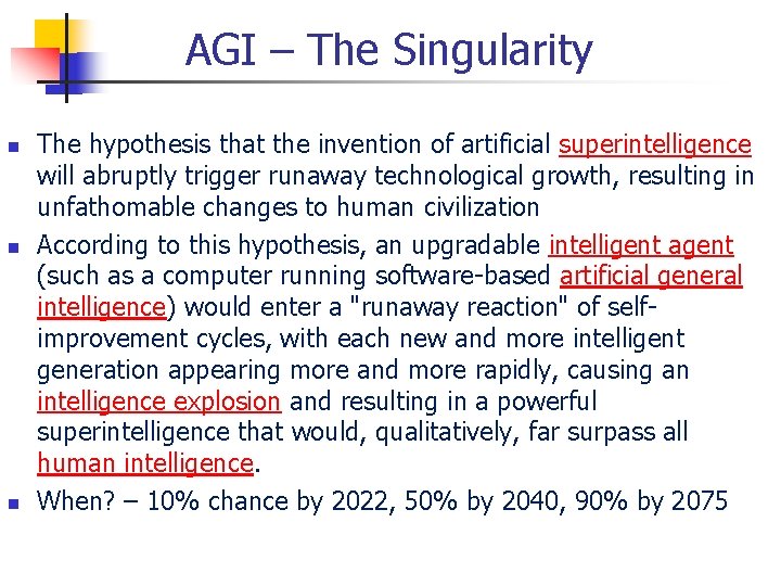 AGI – The Singularity n n n The hypothesis that the invention of artificial