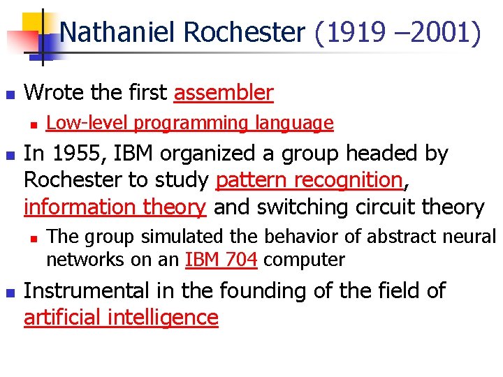 Nathaniel Rochester (1919 – 2001) n Wrote the first assembler n n In 1955,