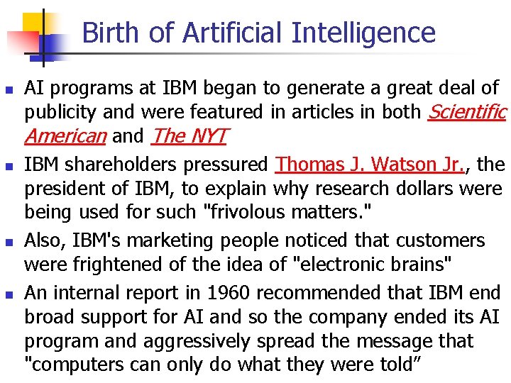 Birth of Artificial Intelligence n n AI programs at IBM began to generate a