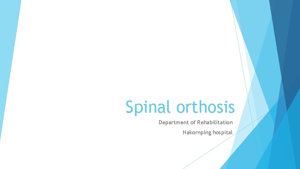 Spinal orthosis Department of Rehabilitation Nakornping hospital 