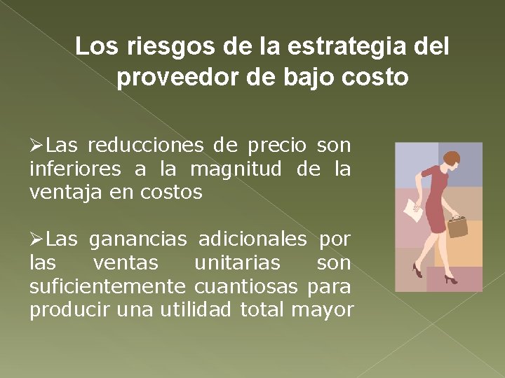 Los riesgos de la estrategia del proveedor de bajo costo ØLas reducciones de precio