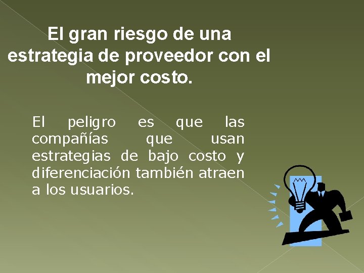 El gran riesgo de una estrategia de proveedor con el mejor costo. El peligro