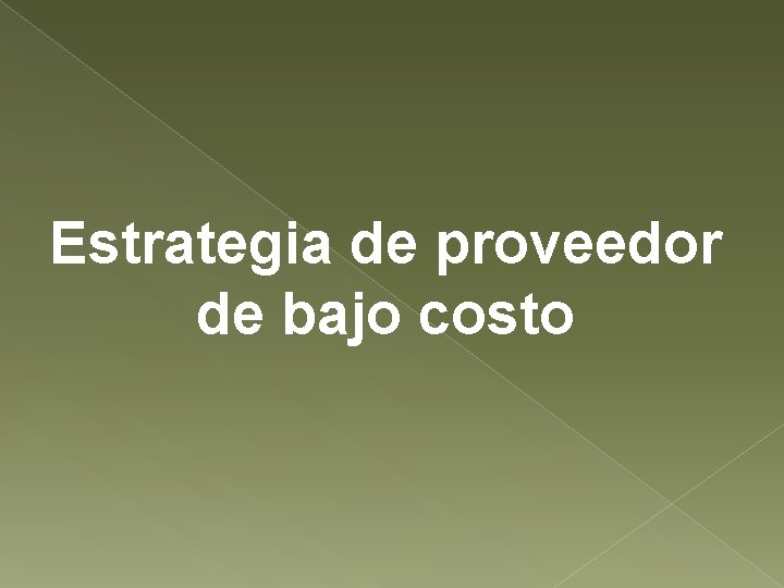 Estrategia de proveedor de bajo costo 