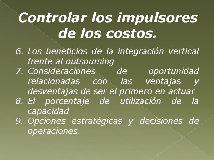 Controlar los impulsores de los costos. 6. Los beneficios de la integración vertical frente