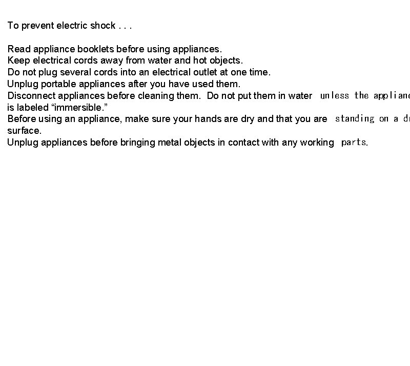 To prevent electric shock. . . Read appliance booklets before using appliances. Keep electrical