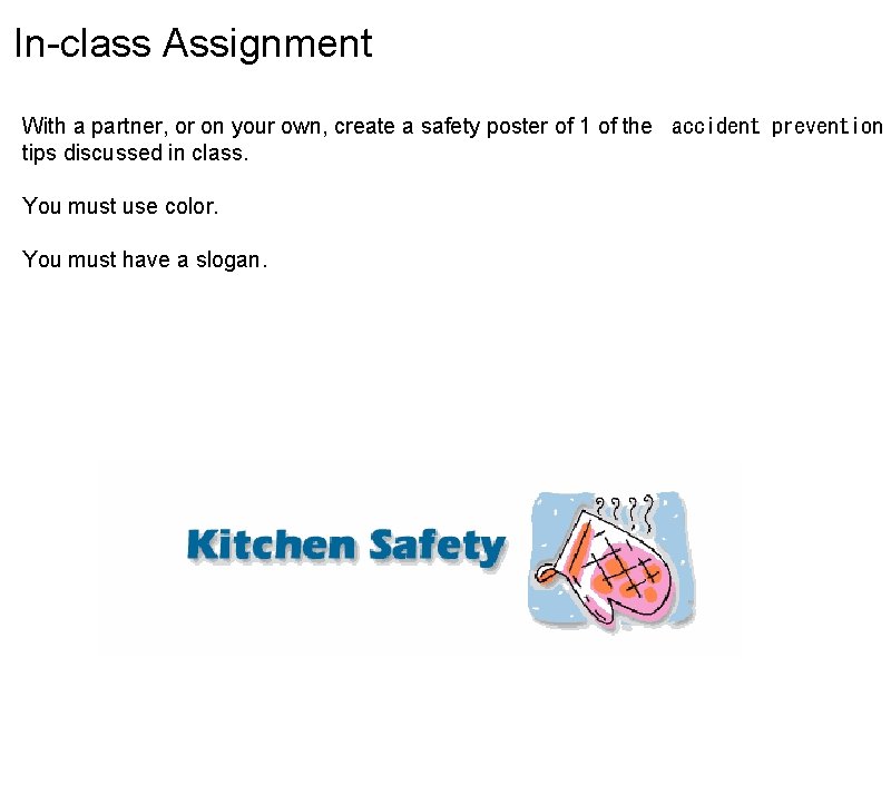 In-class Assignment With a partner, or on your own, create a safety poster of