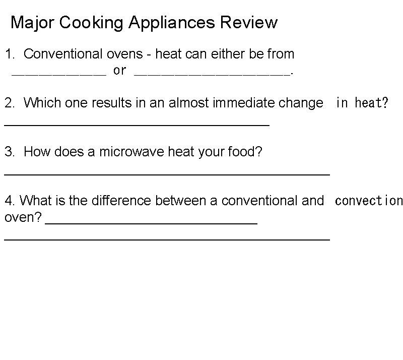 Major Cooking Appliances Review 1. Conventional ovens - heat can either be from  _______