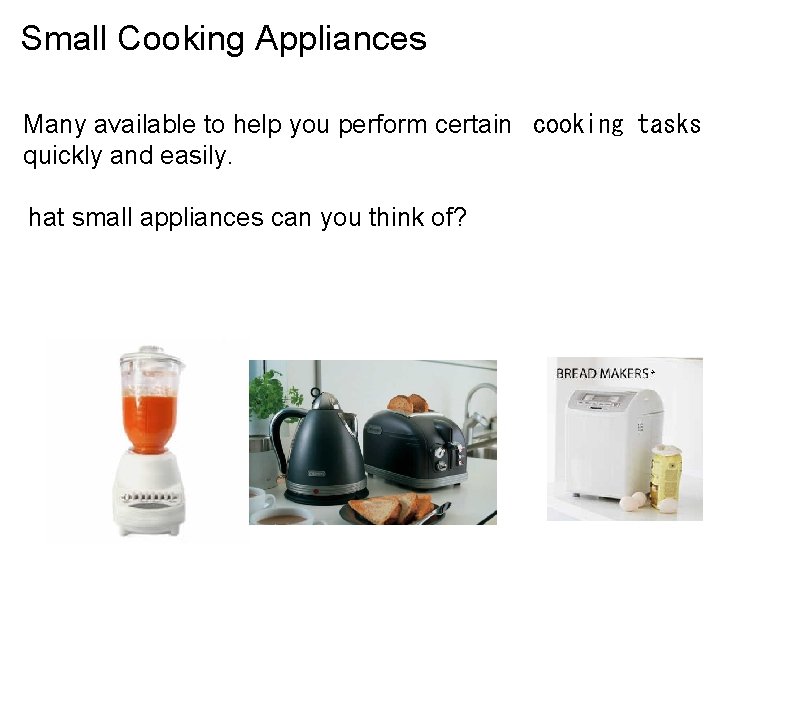 Small Cooking Appliances Many available to help you perform certain  cooking tasks quickly and