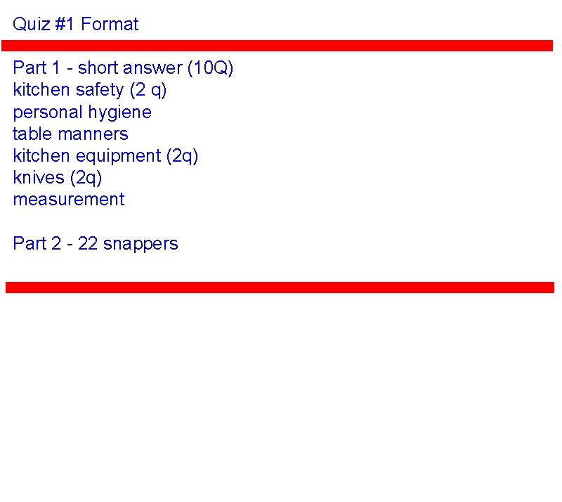 Quiz #1 Format Part 1 - short answer (10 Q) kitchen safety (2 q)