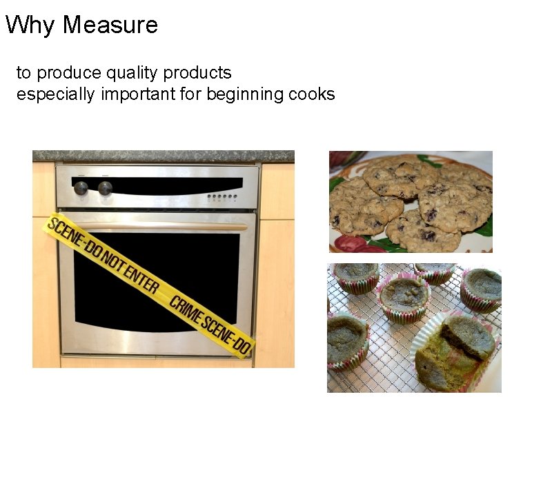 Why Measure to produce quality products especially important for beginning cooks 