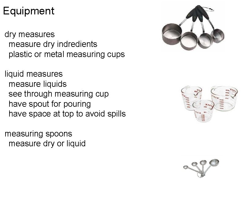 Equipment dry measures   measure dry indredients   plastic or metal measuring cups liquid