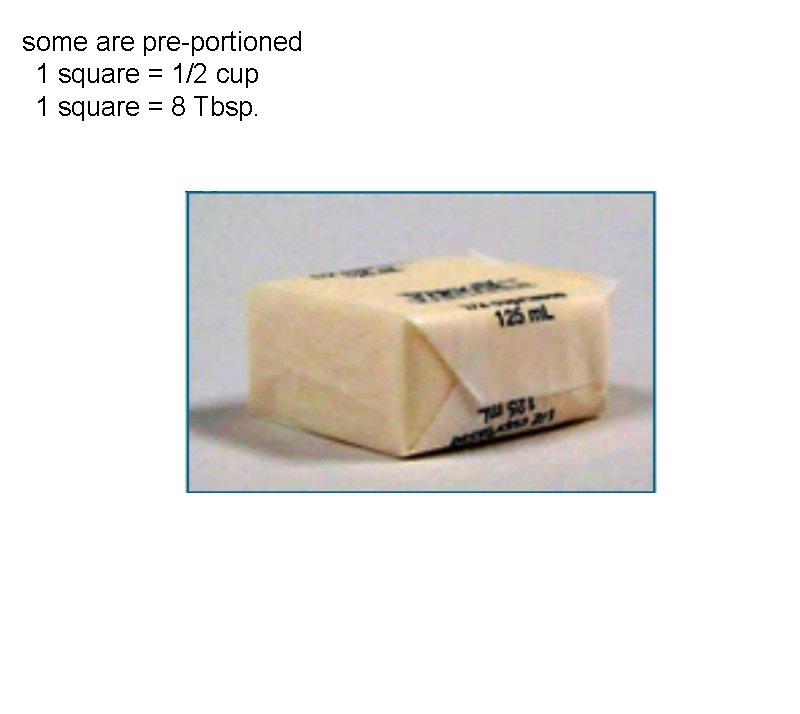 some are pre-portioned   1 square = 1/2 cup   1 square = 8