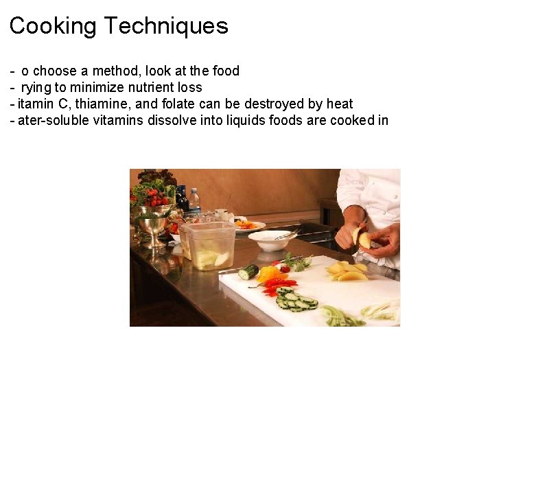 Cooking Techniques -  o choose a method, look at the food -  rying to