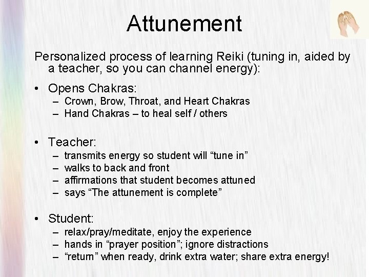 Attunement Personalized process of learning Reiki (tuning in, aided by a teacher, so you Attunement Personalized process of learning Reiki (tuning in, aided by a teacher, so you