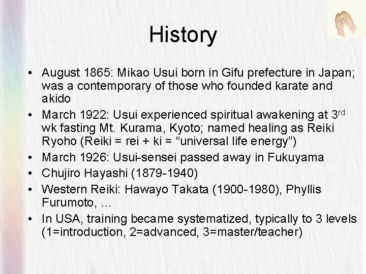 History • August 1865: Mikao Usui born in Gifu prefecture in Japan; was a History • August 1865: Mikao Usui born in Gifu prefecture in Japan; was a