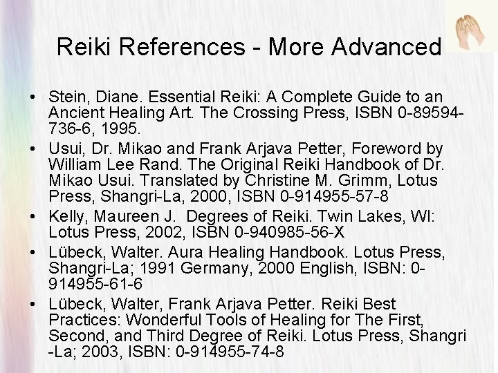 Reiki References - More Advanced • Stein, Diane. Essential Reiki: A Complete Guide to Reiki References - More Advanced • Stein, Diane. Essential Reiki: A Complete Guide to