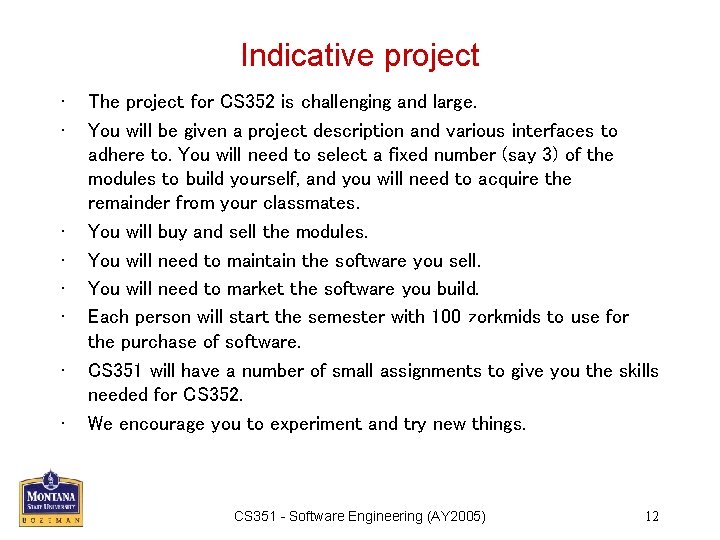 Indicative project • • The project for CS 352 is challenging and large. You