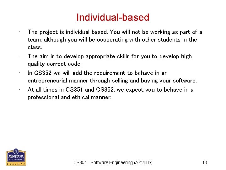 Individual-based • • The project is individual based. You will not be working as