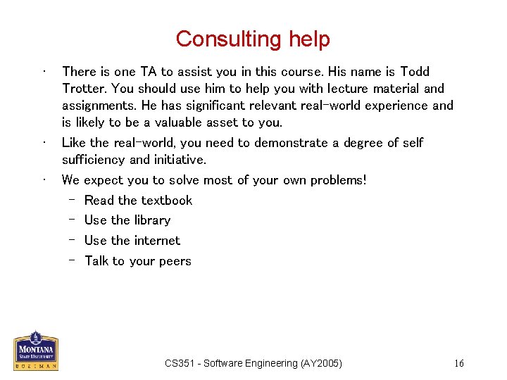 Consulting help • • • There is one TA to assist you in this