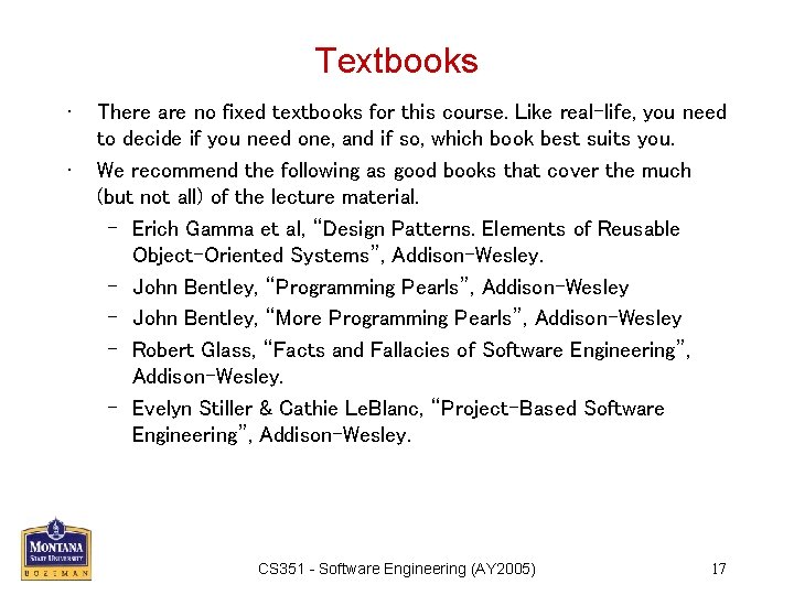 Textbooks • • There are no fixed textbooks for this course. Like real-life, you