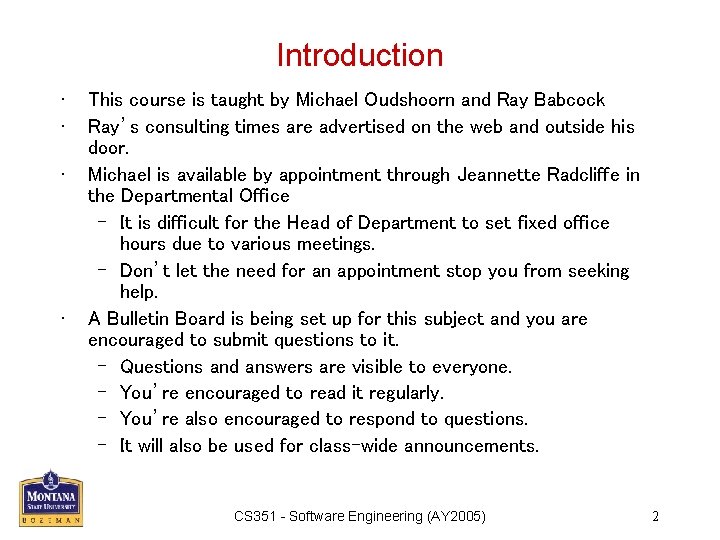 Introduction • • This course is taught by Michael Oudshoorn and Ray Babcock Ray’s