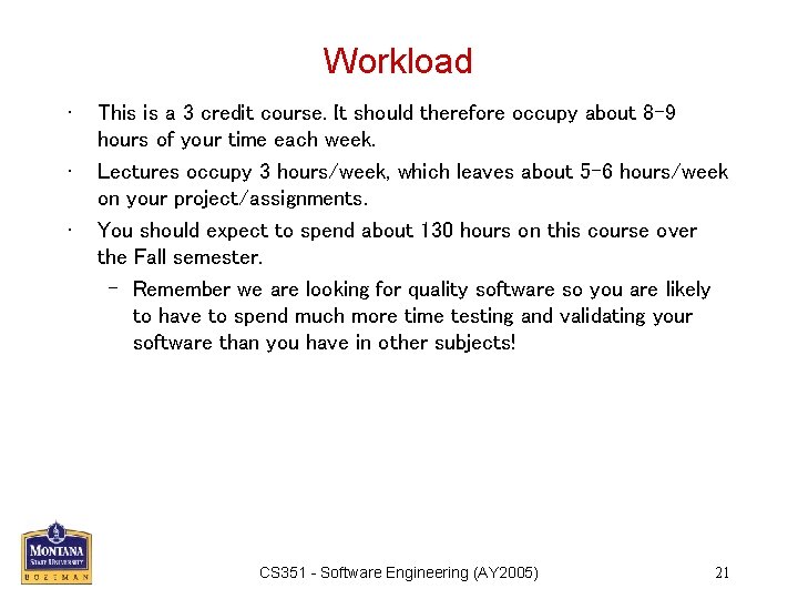 Workload • • • This is a 3 credit course. It should therefore occupy