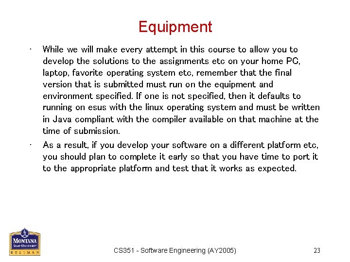 Equipment • • While we will make every attempt in this course to allow