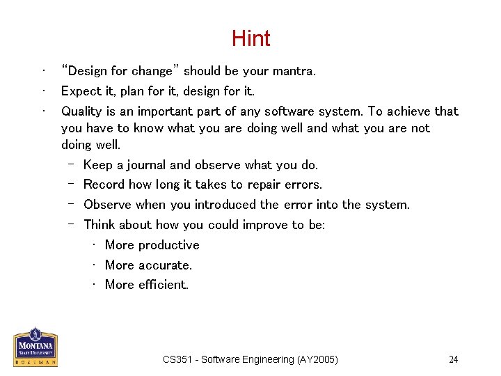 Hint • • • “Design for change” should be your mantra. Expect it, plan