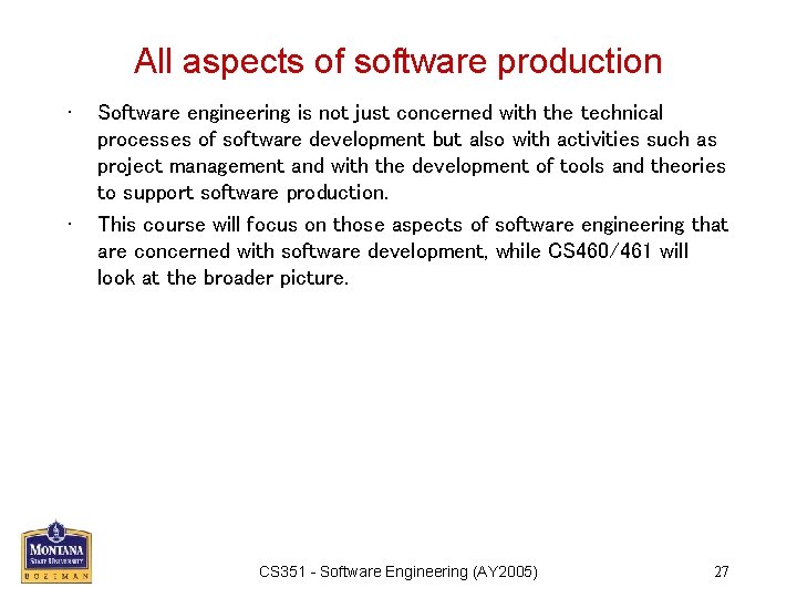 All aspects of software production • • Software engineering is not just concerned with