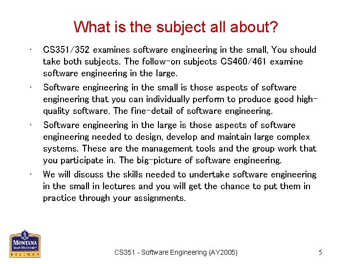 What is the subject all about? • • CS 351/352 examines software engineering in