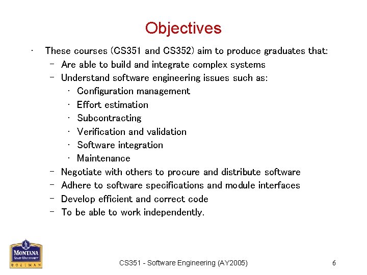 Objectives • These courses (CS 351 and CS 352) aim to produce graduates that: