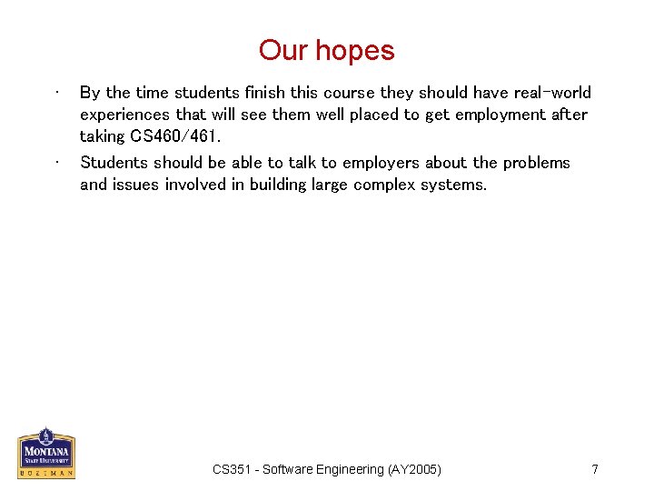 Our hopes • • By the time students finish this course they should have