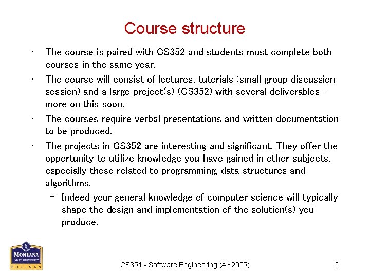 Course structure • • The course is paired with CS 352 and students must