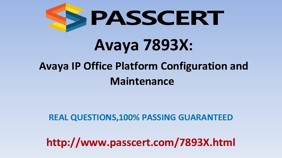 Avaya 7893 X: Avaya IP Office Platform Configuration and Maintenance REAL QUESTIONS, 100% PASSING