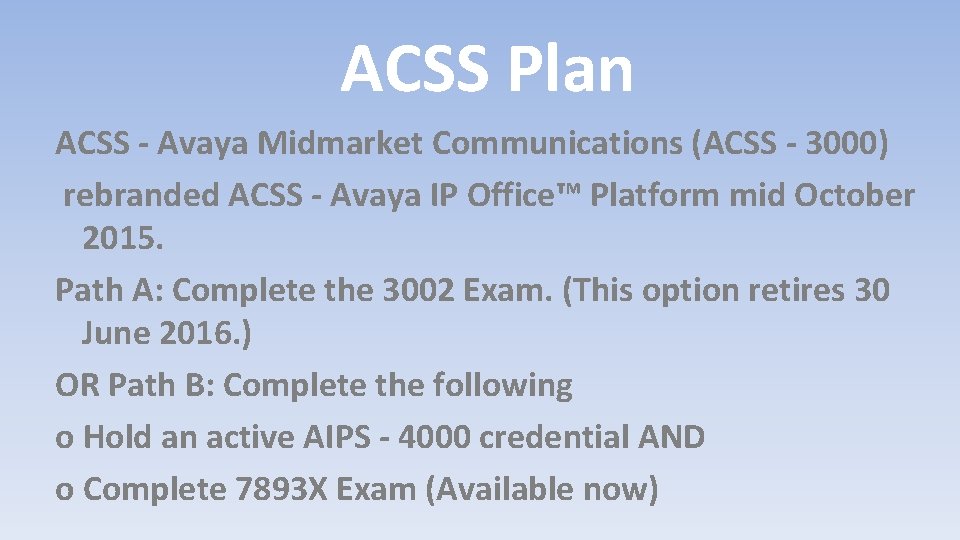 ACSS Plan ACSS - Avaya Midmarket Communications (ACSS - 3000) rebranded ACSS - Avaya